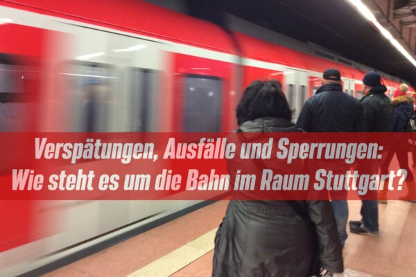 Kritische Fragen zu Zustand im Netz S‑Bahn Stuttgart